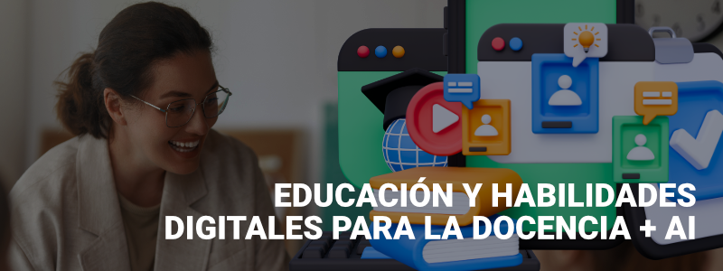 Diplomado en Educación y habilidades digitales para la docencia + AI